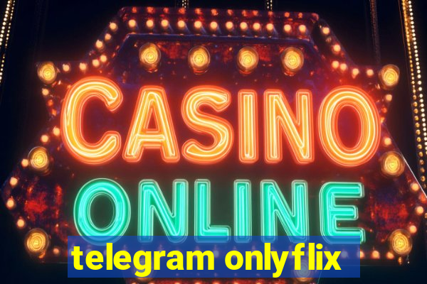 telegram onlyflix